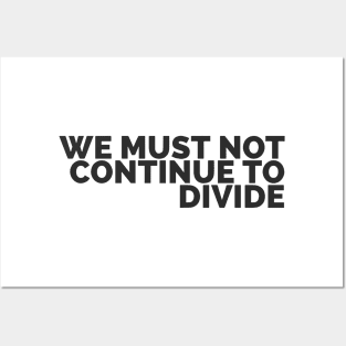 We Must Not Continue To Divide Posters and Art